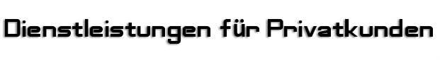 Dienstleistungen für Privatkunden